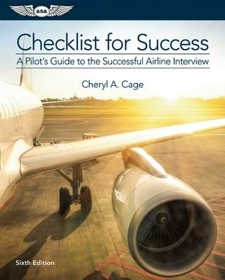 Checklist For Success A Pilots Guide To The Successful Airline Interview 6th Edition Cheryl A Cage
