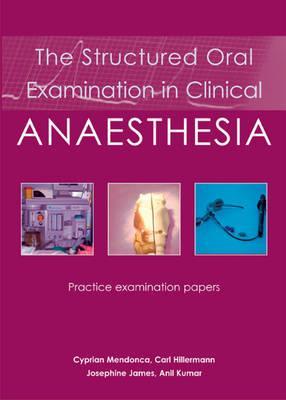 The Structured Oral Examination In Clinical Anaesthesia Cyprian Mendonca Anil Kumar Josephine James