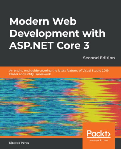 Modern Web Development With Aspnet Core 3 An End To End Guide Covering The Latest Features Of Visual Studio 2019 Blazor And Entity Framework 2nd Edition 2nd Edition Ricardo Peres