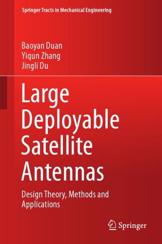 Large Deployable Satellite Antennas Design Theory Methods And Applications 1st Edition Baoyan Duan