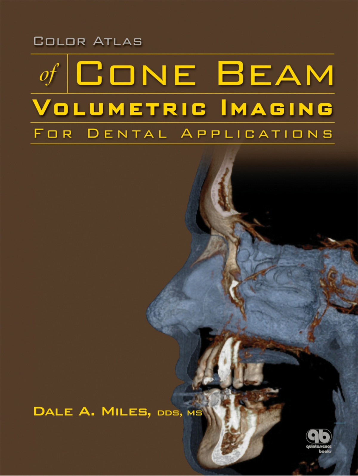 Color Atlas Of Cone Beam Volumetric Imaging For Dental Applications Dale A Miles