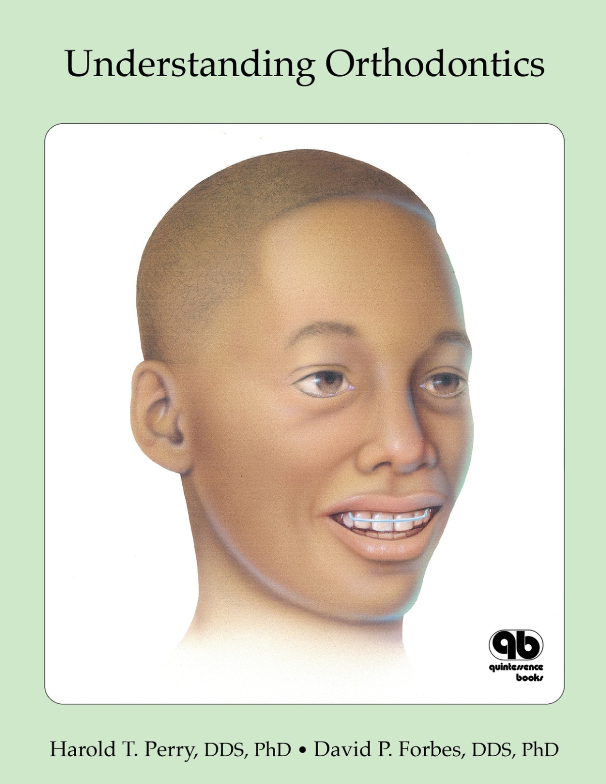 Understanding Orthodontics Harold T Perry David P Forbes