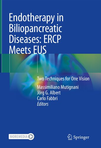 Endotherapy In Biliopancreatic Diseases Ercp Meets Eus Two Techniques For One Vision 1st Ed 2020 Massimiliano Mutignani