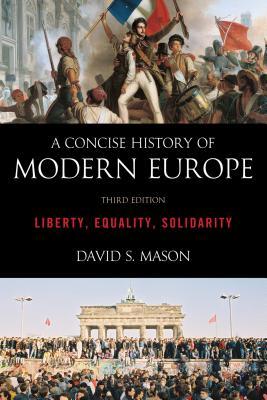 A Concise History Of Modern Europe Liberty Equality Solidarity 3rd Edition David S Mason