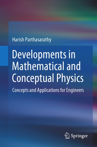 Developments In Mathematical And Conceptual Physics Concepts And Applications For Engineers 1st Edition Parthasarathy