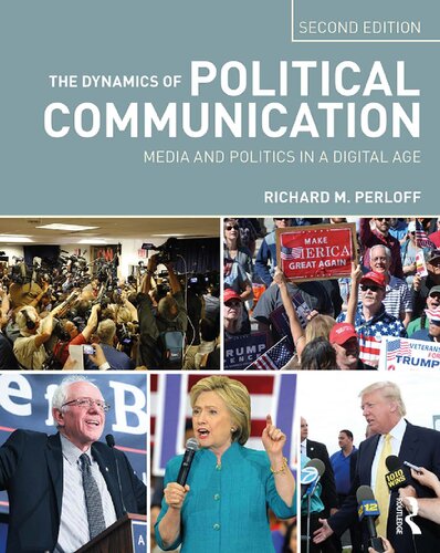 The Dynamics Of Political Communication Media And Politics In A Digital Age 2nd Edition Richard M Perloff