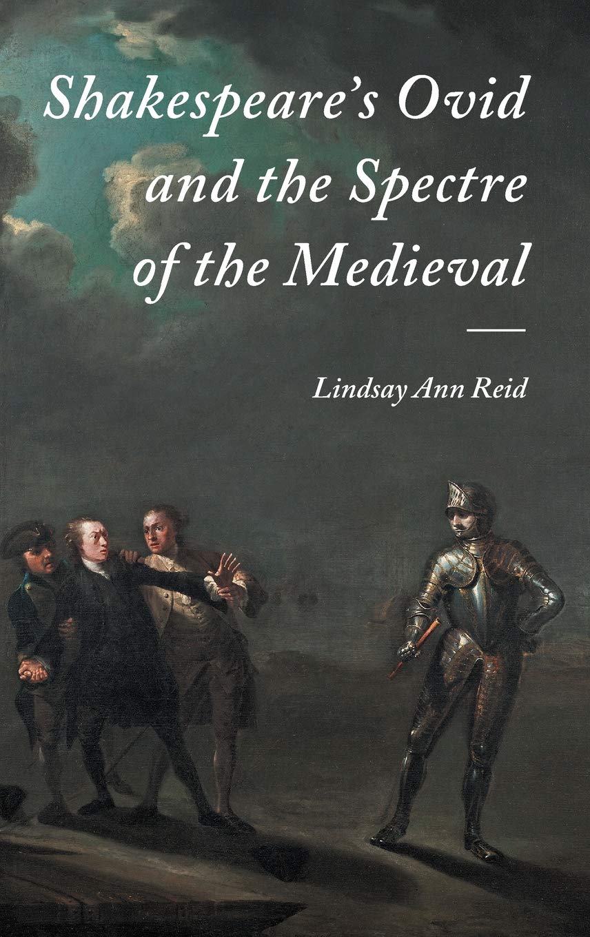 Shakespeares Ovid And The Spectre Of The Medieval Lindsay Ann Reid