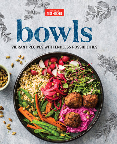 Bowls Vibrant Recipes With Endless Possibilities Americas Test Kitchen