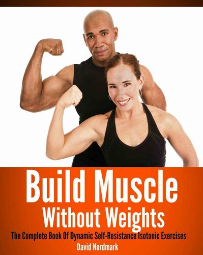 Build Muscle Without Weights The Complete Book Of Dynamic Selfresistance Isotonic Exercises Animal Kingdom Workouts David Nordmark
