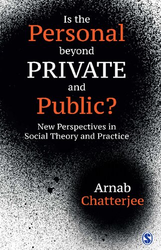Is The Personal Beyond Private And Public New Perspectives In Social Theory And Practice Arnab Chatterjee