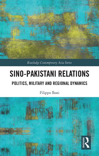 Sinopakistani Relations Politics Military And Regional Dynamics 1st Edition Filippo Boni