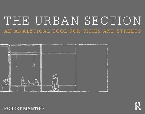 The Urban Section An Analytical Tool For Cities And Streets 1st Edition Robert Mantho