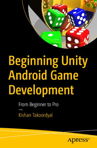 Beginning Unity Android Game Development From Beginner To Pro 1st Edition Kishan Takoordyal