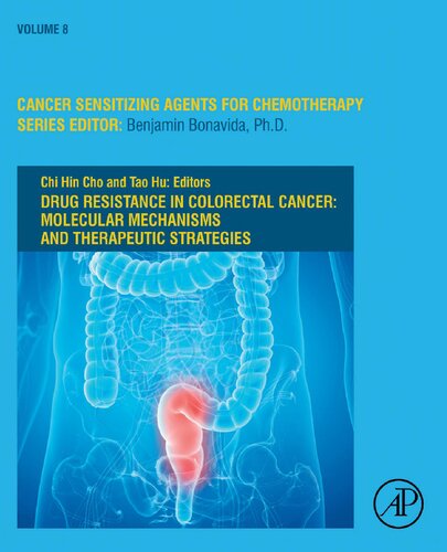 Drug Resistance In Colorectal Cancer Molecular Mechanisms And Therapeutic Strategies Volume 8 Cancer Sensitizing Agents For Chemotherapy Volume 8 1st Edition Chi Hin Cho Editor