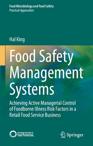 Food Safety Management Systems Achieving Active Managerial Control Of Foodborne Illness Risk Factors In A Retail Food Service Business Food Microbiology And Food Safety 1st Edition Hal King