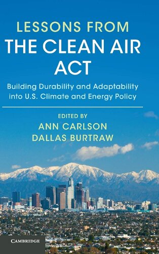 Lessons From The Clean Air Act Building Durability And Adaptability Into Us Climate And Energy Policy Ann Carlson Editor