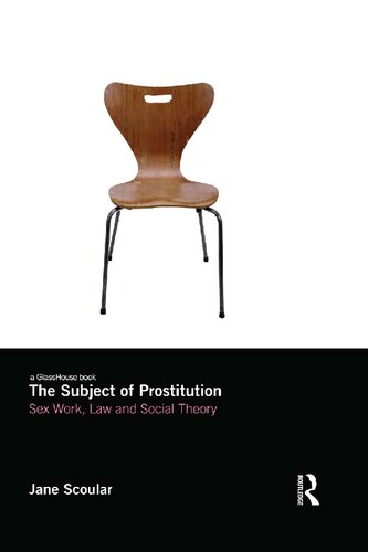The Subject Of Prostitution Sexwork Law And Social Theory Jane Scoular