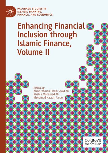 Enhancing Financial Inclusion Through Islamic Finance Volume Ii Abdelrahman Elzahi Saaid Ali Editor