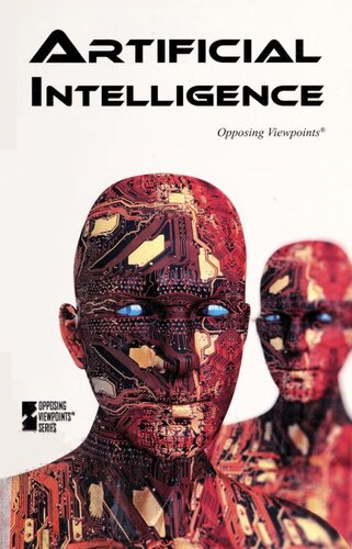Artificial Intelligence Opposing Viewpoints 1st Edition Noah Berlatsky