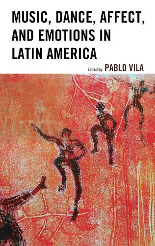 Music Dance Affect And Emotions In Latin America Pablo Vila Editor