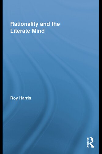 Rationality And The Literate Mind Roy Harris
