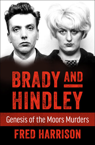 Brady And Hindley Genesis Of The Moors Murders Fred Harrison