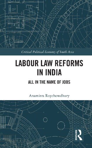 Labour Law Reforms In India All In The Name Of Jobs 1st Edition Anamitra Roychowdhury