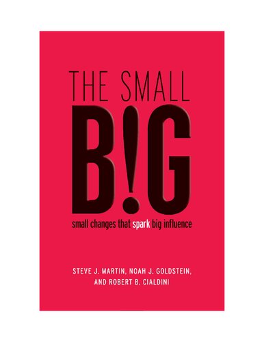 The Small Big Small Changes That Spark Big Influence Steve J Martin