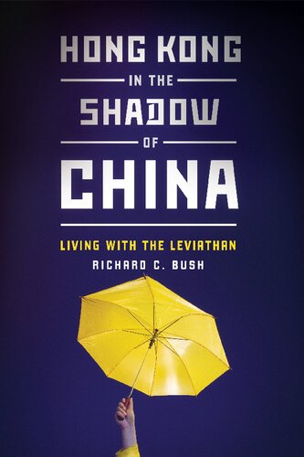 Hong Kong In The Shadow Of China Living With The Leviathan Richard C Bush