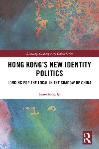 Hong Kongs New Identity Politics Longing For The Local In The Shadow Of China Iamchong Ip