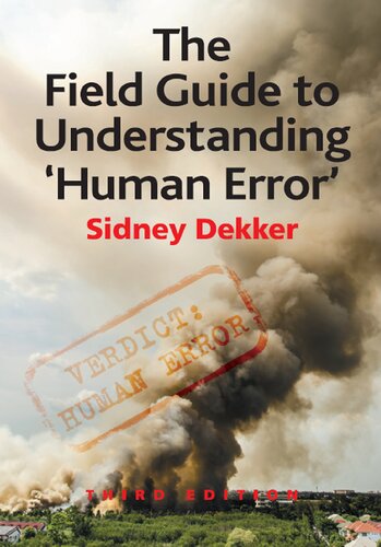 The Field Guide To Understanding Human Error 3rd Edition Sidney Dekker