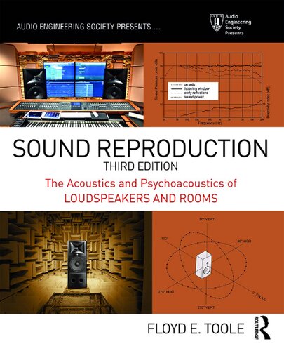 Sound Reproduction The Acoustics And Psychoacoustics Of Loudspeakers And Rooms Third Floyd E Toole