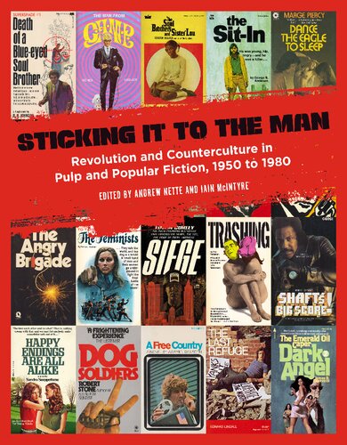 Sticking It To The Man Revolution And Counterculture In Pulp And Popular Fiction 1950 To 1980 None Andrew Nette Editor