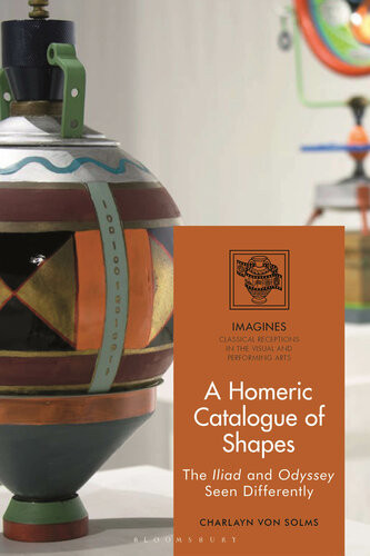 A Homeric Catalogue Of Shapes The Iliad And Odyssey Seen Differently Charlayn Von Solms