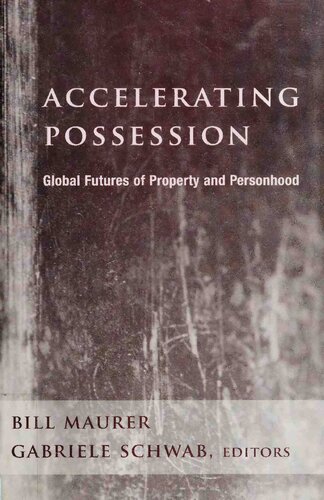 Accelerating Possession Global Futures Of Property And Personhood Bill Maurer Editor