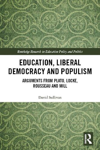 Education Liberal Democracy And Populism Arguments From Plato Locke Rousseau And Mill David Sullivan