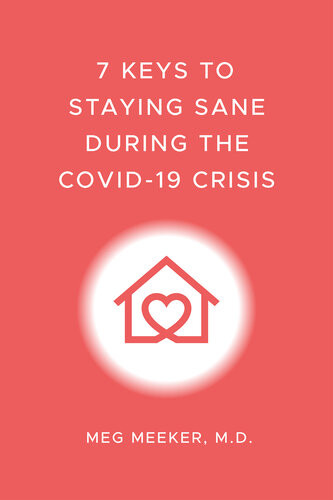 7 Keys To Staying Sane During The Covid19 Crisis Coronavirus Meg Meeker