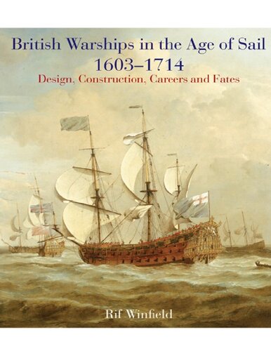 British Warships In The Age Of Sail 16031714 Design Construction Careers And Fates Rif Winfield