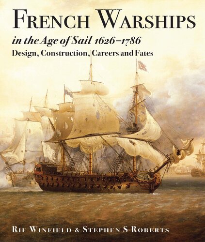 French Warships In The Age Of Sail 16261786 Design Construction Careers And Fates Rif Winfield