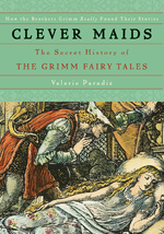 Clever Maids The Secret History Of The Grimm Fairy Tales Valerie Paradiz