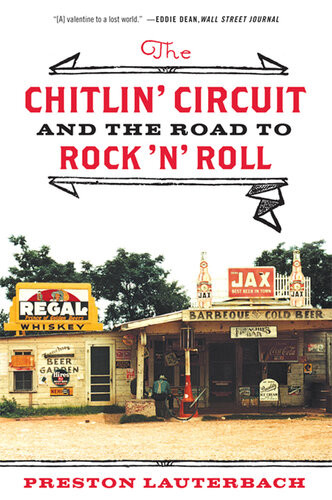 The Chitlin Circuit And The Road To Rock N Roll Preston Lauterbach