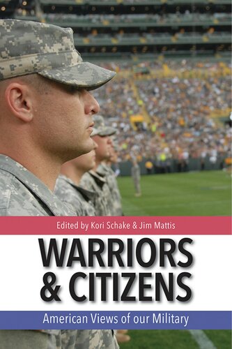 Warriors And Citizens American Views Of Our Military Kori Schake Jim Mattis