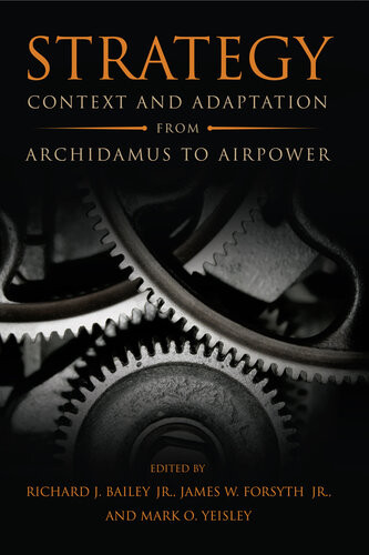 Strategy Context And Adaptation From Archidamus To Airpower Richard Bailey