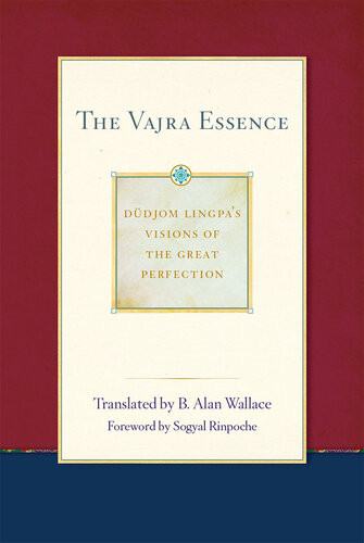 The Vajra Essence Dudjom Lingpas Visions Of The Great Perfection Volume 3 Dudjom Lingpa
