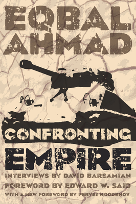 Confronting Empire Eqbal Ahmad David Barsamian Edward W Said Pervez Hoodbhoy