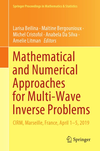 Mathematical And Numerical Approaches For Multiwave Inverse Problems Cirm Marseille France April 15 2019 1st Edition Larisa Beilina