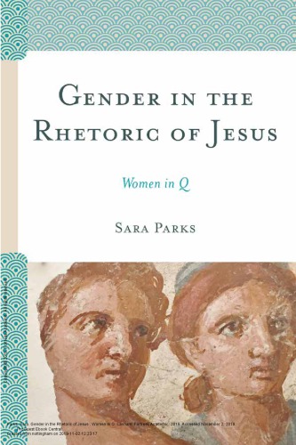 Gender In The Rhetoric Of Jesus Women In Q Sara Parks