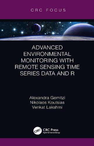 Advanced Environmental Monitoring With Remote Sensing Time Series Data And R 1st Edition Alexandra Gemitzi