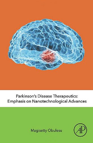 Parkinsons Disease Therapeutics Emphasis On Nanotechnological Advances 1st Edition Magisetty Obulesu