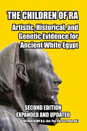 The Children Of Ra Artistic Historical And Genetic Evidence For Ancient White Egypt 2nd Edition Arthur Kemp